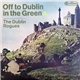 The Dublin Rogues - Off To Dublin In The Green