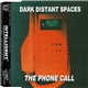 Dark Distant Spaces - The Phone Call