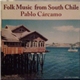 Pablo Cárcamo - Mi Chiloé (Folk Music From South Chile)