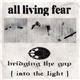 All Living Fear - Bridging The Gap {Into The Light}