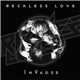 Reckless Love - InVader