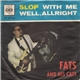 Fats And His Cats - Slop With Me / Well, Allright