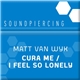 Matt van Wyk - I Feel So Lonely / Cura Me