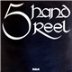 5 Hand Reel - Five Hand Reel