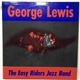 George Lewis , The Easy Riders Jazz Band - George Lewis And The Easy Riders Jazz Band