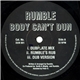 Rumble - Body Can't Dun