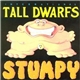 International Tall Dwarfs - Stumpy