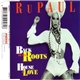 RuPaul - Back To My Roots / House Of Love