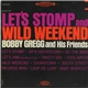 Bobby Gregg And His Friends - Let's Stomp And Wild Weekend