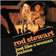 Rod Stewart - Just Like A Woman / Jealous